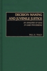 Image for Decision making and juvenile justice: an analysis of bias in case processing