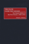 Image for Tricolor over the Sahara: the desert battles of the Free French, 1940-1942