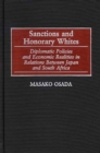 Image for Sanctions and honorary whites: diplomatic policies and economic realities in relations between Japan and South Africa
