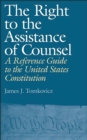 Image for The right to the assistance of counsel: a reference guide to the United States Constitution : no. 1