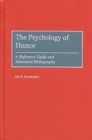 Image for The psychology of humor: a reference guide and annotated bibliography