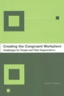Image for Creating the congruent workplace: challenges for people and their organizations