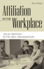 Image for Affiliation in the workplace: value creation in the new organization