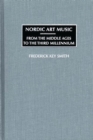 Image for Nordic art music: from the Middle Ages to the third millennium