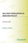 Image for Military persuasion in war and policy: the power of soft