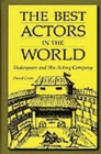 Image for The best actors in the world: Shakespeare and his acting company