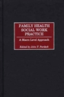 Image for Family health social work practice: a macro level approach