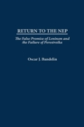 Image for Return to the NEP: the false promise of Leninism and the failure of perestroika
