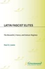 Image for Latin fascist elites: the Mussolini, Franco, and Salazar regimes