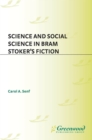 Image for Science and Social Science in Bram Stoker&#39;s Fiction.