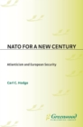 Image for Nato for a New Century: Atlanticism and European Security.