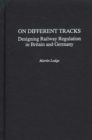 Image for On different tracks: designing railway regulation in Britain and Germany