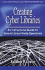 Image for Creating cyber libraries: an instructional guide for school library media specialists