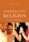 Image for Homosexuality and religion: an encyclopedia