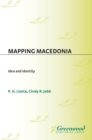 Image for Mapping Macedonia: idea and identity
