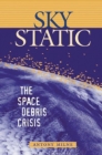 Image for Sky static: the space debris crisis