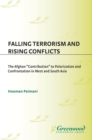 Image for Falling terrorism and rising conflicts: the Afghan &quot;Contribution&quot; to polarization and confrontation in West and South Asia