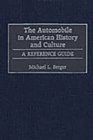 Image for The automobile in American history and culture: a reference guide