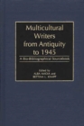 Image for Multicultural writers from antiquity to 1945: a bio-bibliographical sourcebook