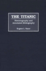 Image for The Titanic: historiography and annotated bibliography