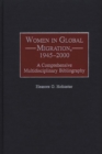 Image for Women in global migration, 1945-2000: a comprehensive multidisciplinary bibliography