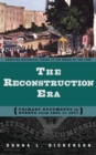 Image for The Reconstruction era: primary documents on events from 1865 to 1877