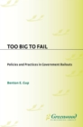 Image for Too big to fail: policies and practices in government bailouts