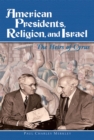 Image for American presidents, religion, and Israel: the heirs of Cyrus