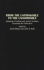 Image for From the Unthinkable to the Unavoidable: American Christian and Jewish Scholars Encounter the Holocaust.