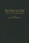 Image for The Press on Trial: Crimes and Trials as Media Events