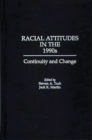 Image for Racial attitudes in the 1990s: continuity and change