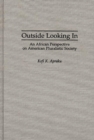 Image for Outside looking in: an African perspective on American pluralistic society