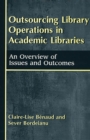 Image for Outsourcing library operations in academic libraries: an overview of issues and outcomes