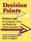 Image for Decision points: Boolean logic for computer users and beginning online searchers