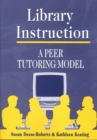 Image for Library instruction: a peer tutoring model