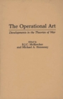 Image for The operational art: developments in the theories of war