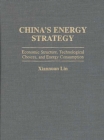 Image for China&#39;s energy strategy: economic structure, technological choices, and energy consumption