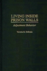 Image for Living inside prison walls: adjustment behavior