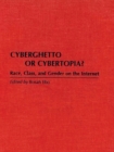 Image for Cyberghetto or cybertopia?: race, class, and gender on the Internet