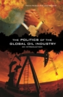 Image for The politics of the global oil industry: an introduction