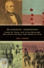 Image for Manifest ambition: James K. Polk and civil-military relations during the Mexican War
