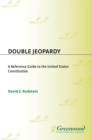 Image for Double jeopardy: a reference guide to the United States Constitution
