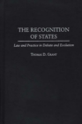 Image for The recognition of states: law and practice in debate and evolution