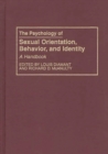 Image for The Psychology of sexual orientation, behavior, and identity: a handbook
