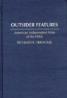 Image for Outsider features: American independent films of the 1980s