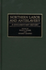 Image for Northern labor and antislavery: a documentary history