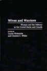 Image for Wives and Warriors: Women and the Military in the United States and Canada