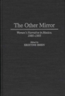 Image for The other mirror: women&#39;s narrative in Mexico, 1980-1995