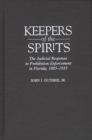 Image for Keepers of the spirits: the judicial response to prohibition enforcement in Florida, 1885-1935