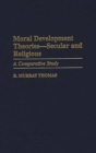 Image for Moral development theories-- secular and religious: a comparative study